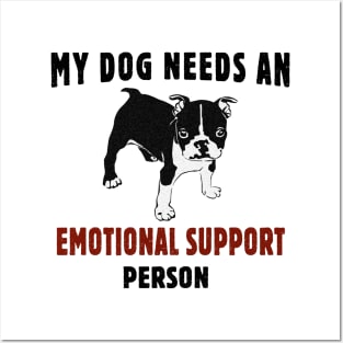 My Dog Needs an Emotional Support Person Posters and Art